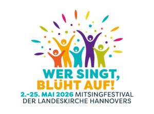 Wer singt, blüht auf! 2.-25. Mai 2026 - Mitsingfestival der Landeskirche hannovers